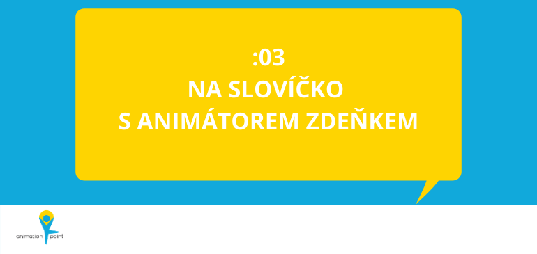 PODCAST a VIDEO: Na slovíčko s animátorem Zdeňkem