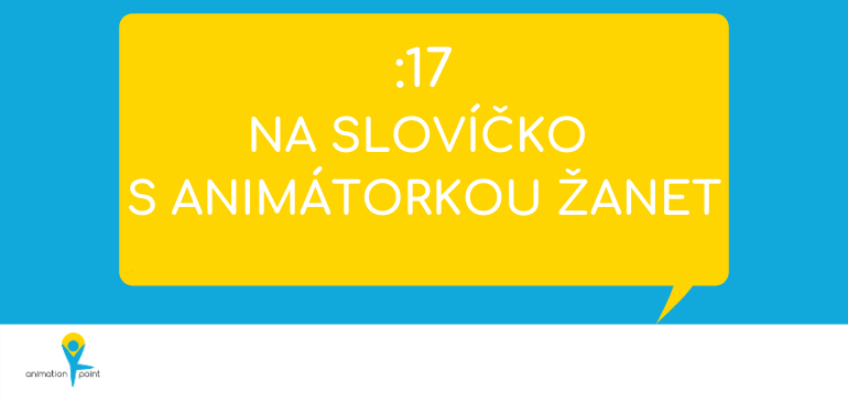 VIDEO a PODCAST: Na slovíčko s animátorkou Žanet