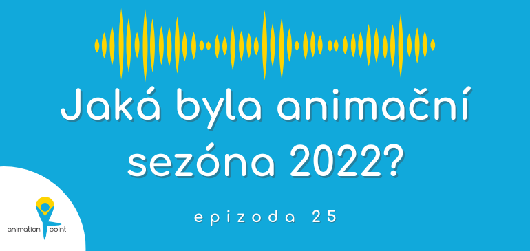 PODCAST: Jaká byla animační sezóna 2022?